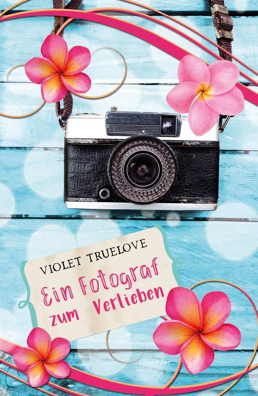 Truelove, Violet - Truelove, Violet - Ein Fotograf zum Verlieben