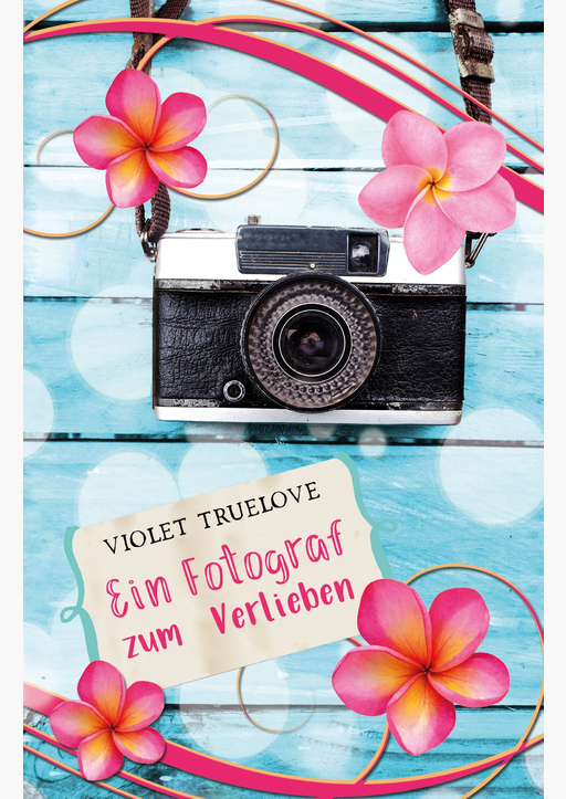 Truelove, Violet - Ein Fotograf zum Verlieben