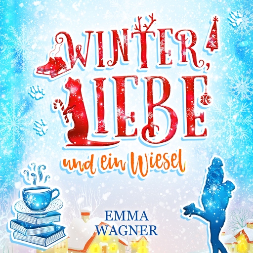 Wagner, Emma - Wagner, Emma - Winter, Liebe und ein Wiesel