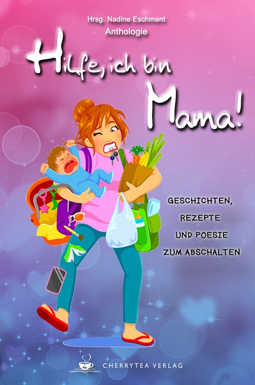 Diverse Autoren - Diverse Autoren - Hilfe, ich bin Mama!
