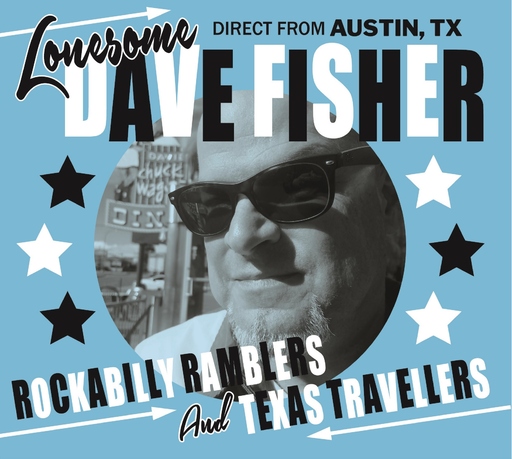 Lonesome Dave Fisher - Lonesome Dave Fisher - Rockabilly Ramblers and Texas Travellers