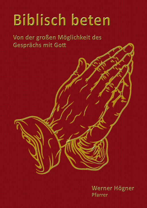 Högner, Werner - Högner, Werner - Biblisch beten