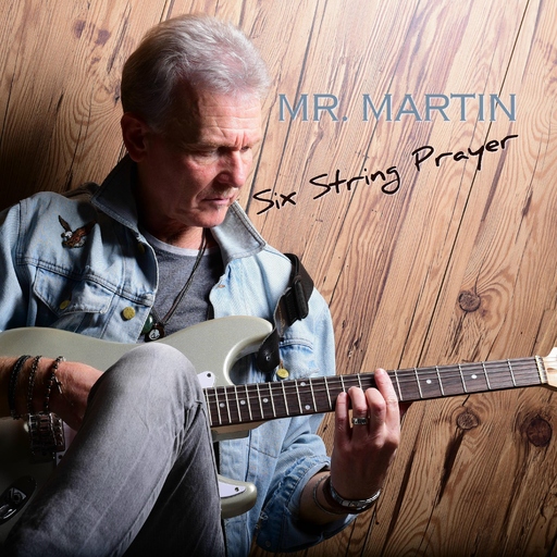 Mr. Martin - Mr. Martin - Six String Prayer