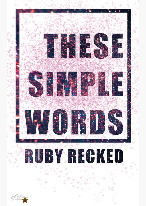Recked, Ruby - These Simple Words
