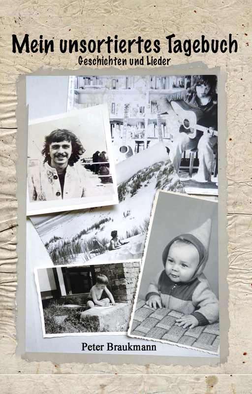 Mein unsortiertes Tagebuch von Peter Braukmann