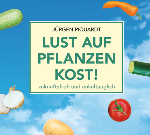Piquardt, Jürgen / Krause, Jens - Piquardt, Jürgen / Krause, Jens - Lust auf Pflanzenkost! Hörbuch