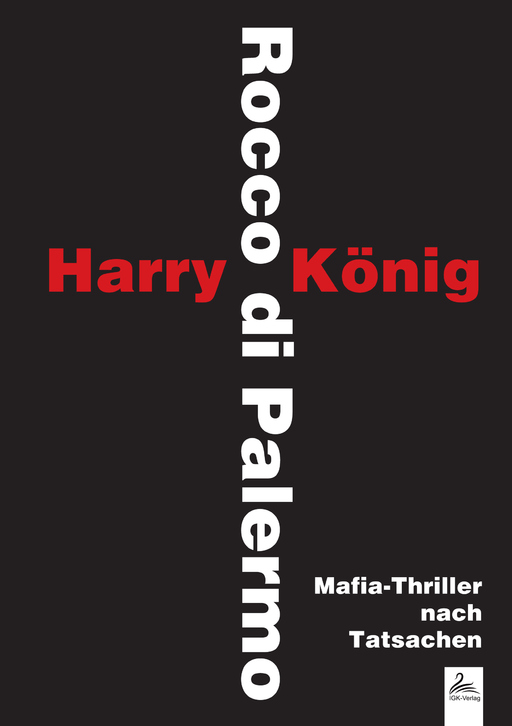 Harry König / Rocco di Palermo - Harry König / Rocco di Palermo - Mafia-Thriller nach Tatsachen