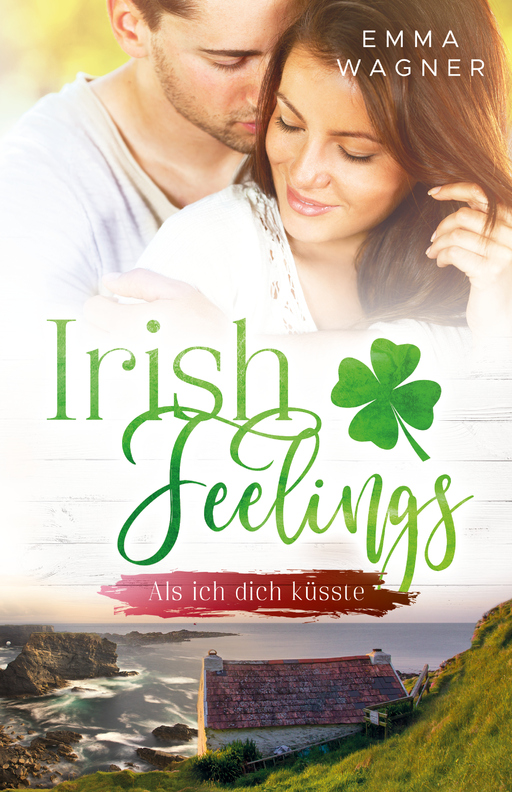 Wagner, Emma - Wagner, Emma - Irish feelings - Als ich dich küsste