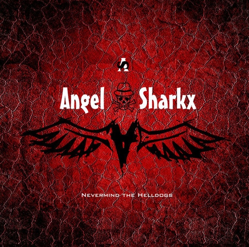 ANGELSHARKX - ANGELSHARKX - Nevermind the Helldogs