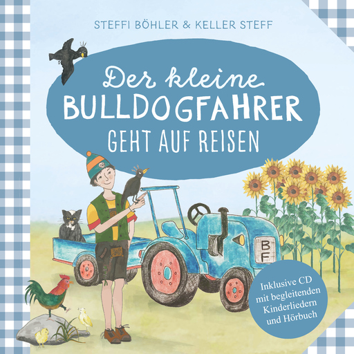 Steffi Böhler und Keller Steff - Steffi Böhler und Keller Steff - Der kleine Bulldogfahrer geht auf Reisen