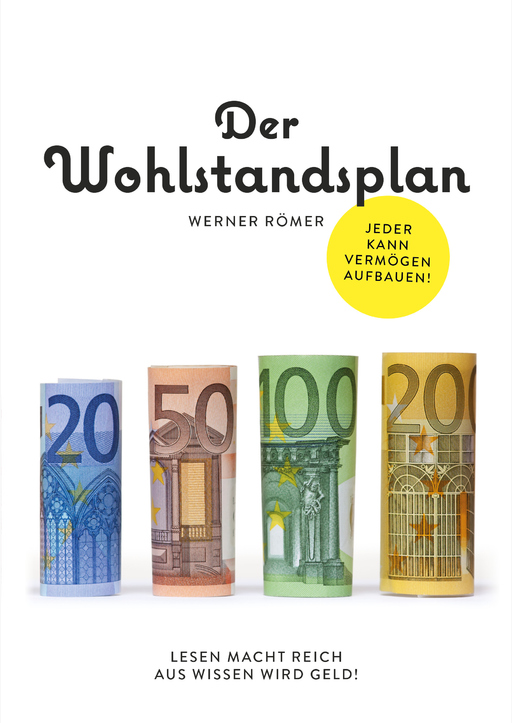 Römer Werner - Der Wohlstandplan: Jeder kann Vermögen aufbauen