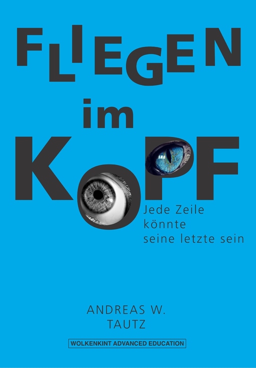 Tautz, Andreas W. - Tautz, Andreas W. - Fliegen im Kopf