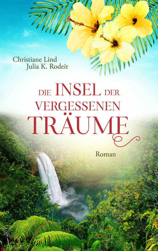Lind, Christiane / Rodeit, Julia K. - Lind, Christiane / Rodeit, Julia K. - Die Insel der vergessenen Träume