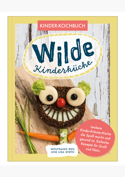 Lisa Wirth / Wolfgang Ries - Wilde Kinderküche | Gesund und lecker kochen