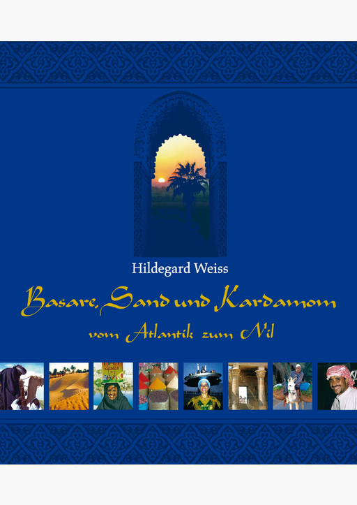 Weiss, Hildegard - Basare, Sand und Kardamom