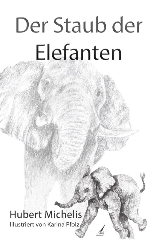 Michelis, Hubert - Michelis, Hubert - Der Staub der Elefanten