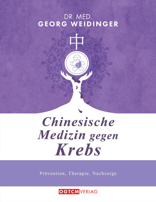 Weidinger, Georg Dr. med. - Weidinger, Georg Dr. med. - Chinesische Medizin gegen Krebs