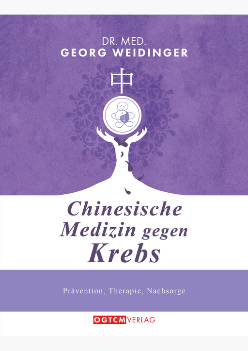 Weidinger, Georg Dr. med. - Chinesische Medizin gegen Krebs