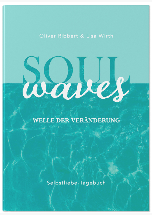 Lisa Wirth & Oliver Ribbert - SOUL WAVES - das Selbstliebe-Tagebuch
