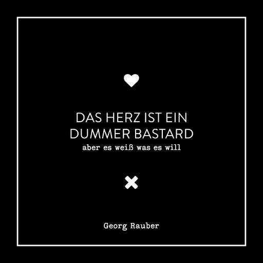 Rauber, Georg - Rauber, Georg - Das Herz ist ein dummer Bastard (Hörbuch)