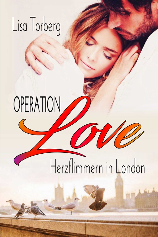 Torberg, Lisa - Torberg, Lisa - Operation Love: Herzflimmern in London
