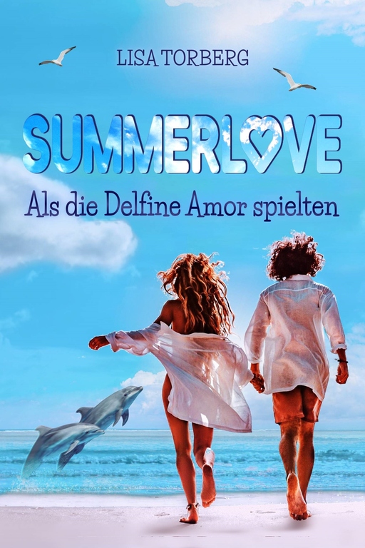 Torberg, Lisa - Torberg, Lisa - Summerlove: Als die Delfine Amor spielten