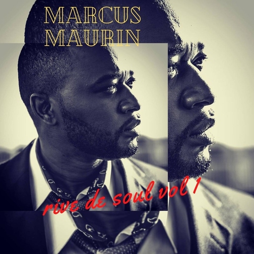 Marcus Maurin - Marcus Maurin - Rive De Soul, Vol. 1