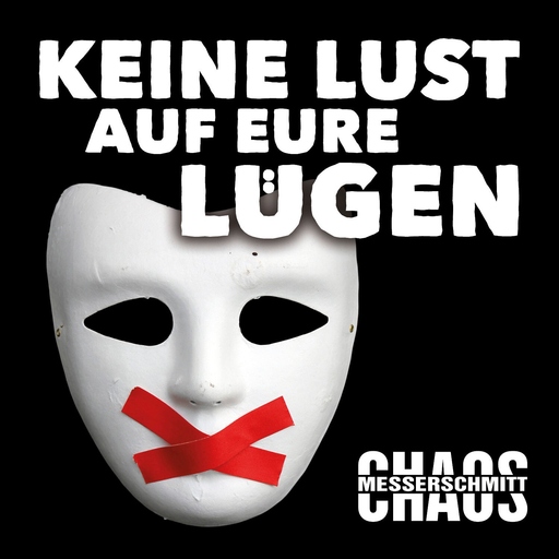 Chaos Messerschmitt - Chaos Messerschmitt - Keine Lust auf eure Lügen