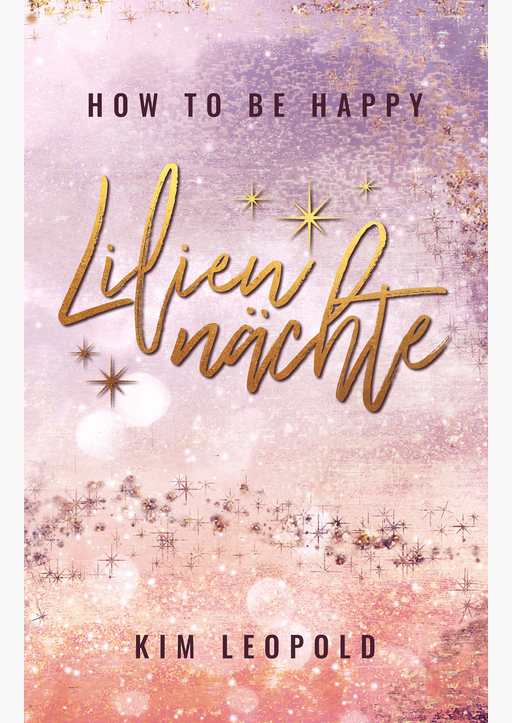 Leopold, Kim - how to be happy: Liliennächte