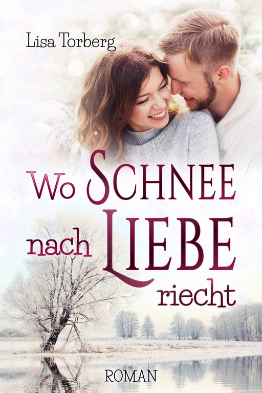 Wo Schnee nach Liebe riecht von Lisa Torberg