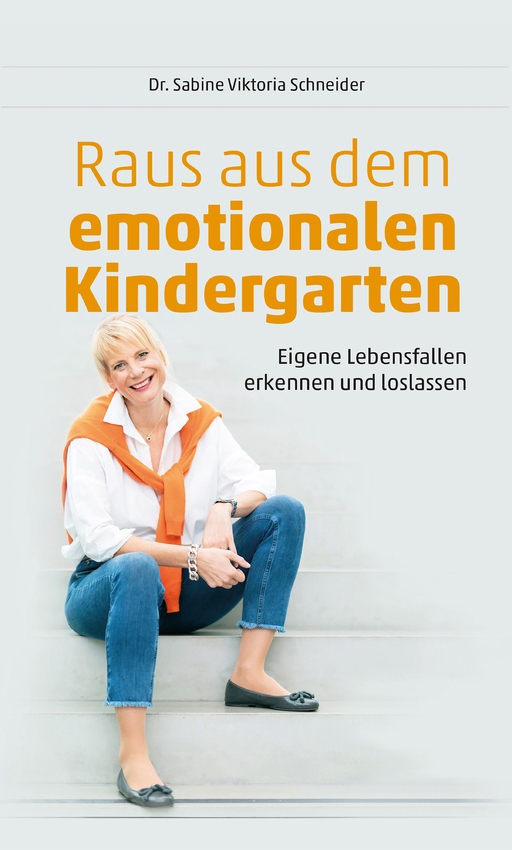 Schneider, Dr. Sabine Viktoria - Schneider, Dr. Sabine Viktoria - Raus aus dem emotionalen Kindergarten SC