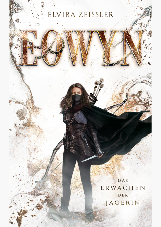 Zeißler, Elvira - Eowyn: Das Erwachen der Jägerin (Eowyn-Saga I)