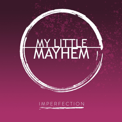 My Little Mayhem - Imperfection