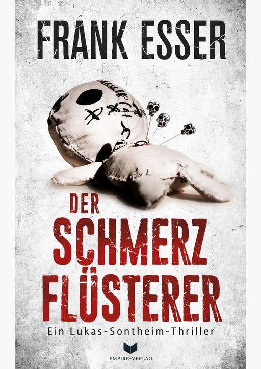 Esser, Frank - Der Schmerzflüsterer (Ein Lukas-Sontheim-Thriller)