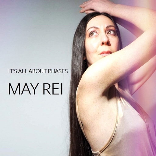 May Rei - It's All About Phases