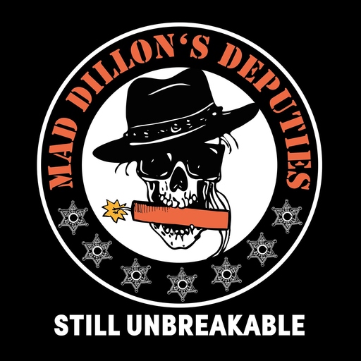 Mad Dillon's Deputies - Mad Dillon's Deputies - Still Unbreakable