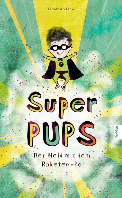 Frey, Franziska - Frey, Franziska - Super Pups - Der Held mit dem Raketen Po
