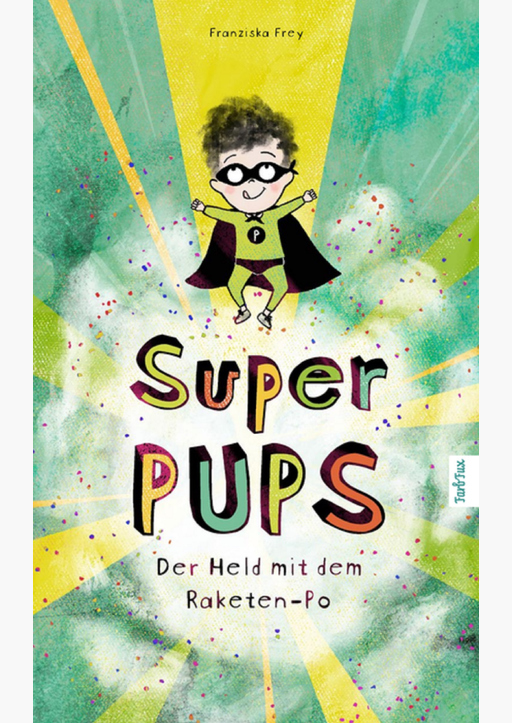 Frey, Franziska - Super Pups - Der Held mit dem Raketen Po