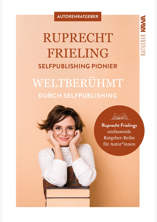 Frieling, Ruprecht - Weltberühmt durch Self-Publishing
