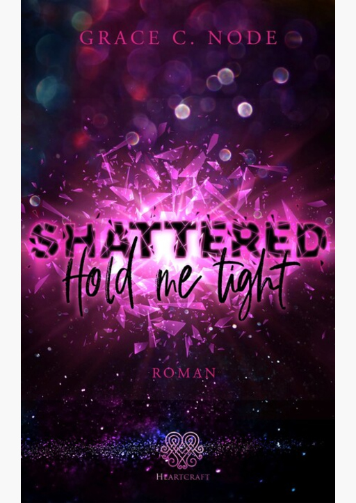 Grace C. Node - Shattered - Hold me tight (Band 1)