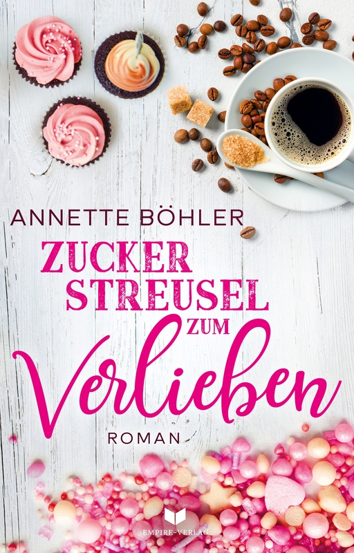 Annette, Böhler - Annette, Böhler - Zuckerstreusel zum Verlieben: Liebesroman