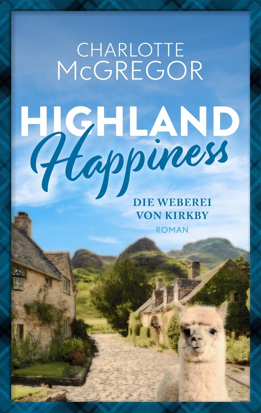 McGregor, Charlotte - McGregor, Charlotte - Highland Happiness - Die Weberei von Kirkby