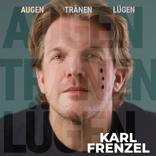 Karl Frenzel - Karl Frenzel - Augen Tränen Lügen