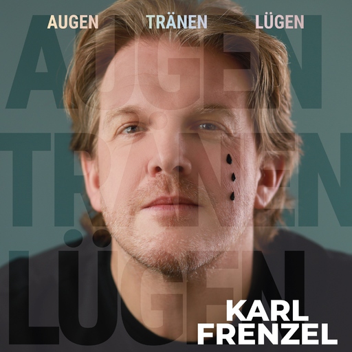 Karl Frenzel - Augen Tränen Lügen