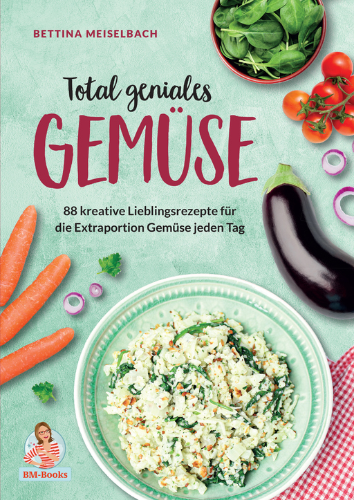 Meiselbach, Bettina - Meiselbach, Bettina - Total geniales Gemüse