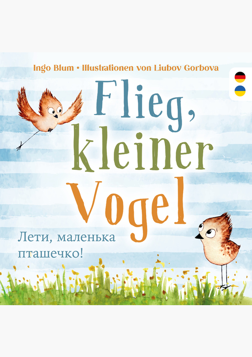 Blum, Ingo - Flieg, kleiner Vogel (de.-ukrainisch)