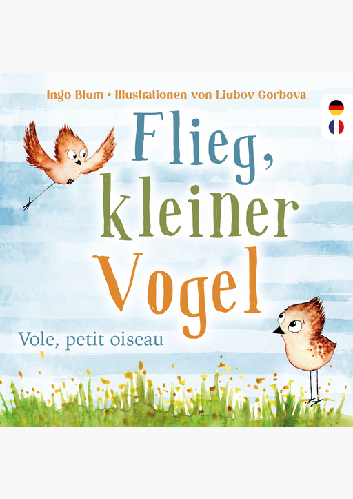 Blum, Ingo - Flieg, kleiner Vogel. Vole, petit oiseau.