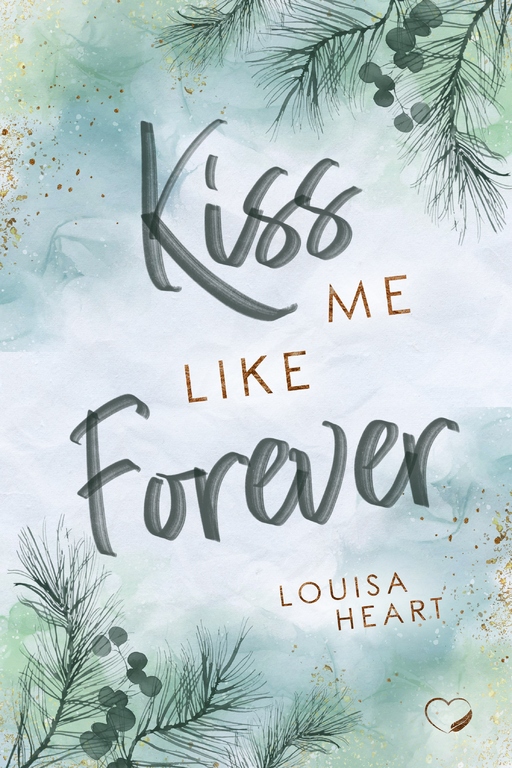 Heart, Louisa - Heart, Louisa - Kiss me like Forever