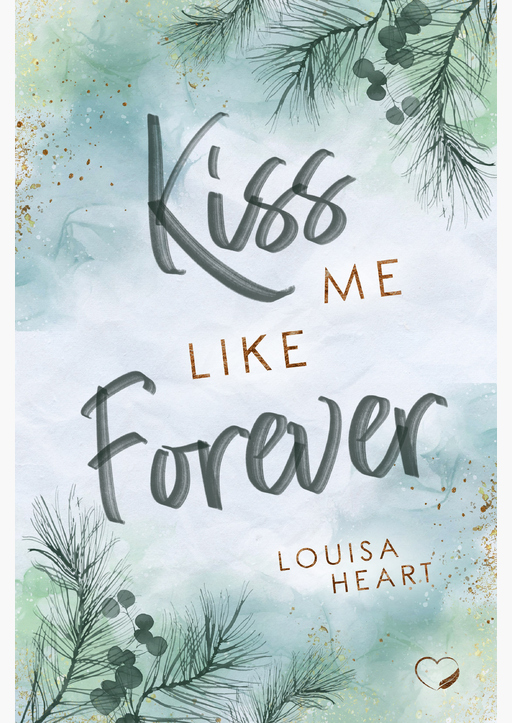 Heart, Louisa - Kiss me like Forever