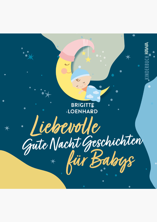 Loenhard, Brigitte - Liebevolle Gute Nacht Geschichten für Babys